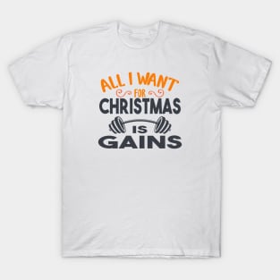 all i want for christmas is gains T-Shirt